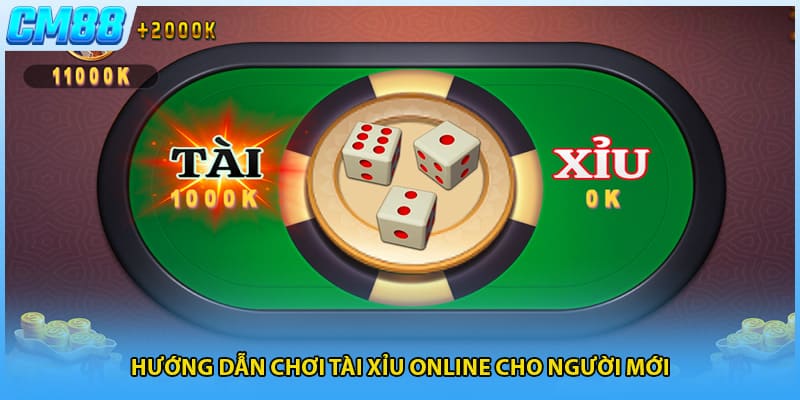 Hướng dẫn chơi tài xỉu online cho người mới